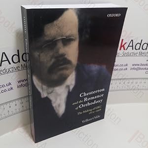 Immagine del venditore per Chesterton and the Romance of Orthodoxy : The Making of GKC, 1874-1908 venduto da BookAddiction (ibooknet member)