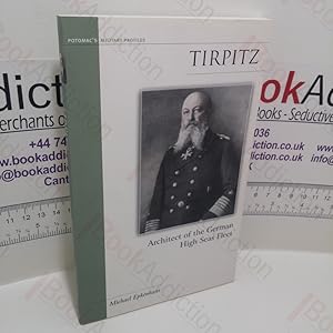 Seller image for Tirpitz : Architect of the German High Seas Fleet for sale by BookAddiction (IOBA, IBooknet)