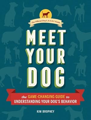 Image du vendeur pour Meet Your Dog : The Game-Changing Guide to Understanding Your Dog's Behavior mis en vente par GreatBookPrices