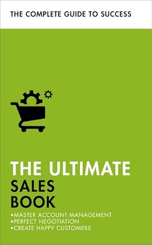 Bild des Verk�ufers f�r The Ultimate Sales Book : Master Account Management, Perfect Negotiation, Create Happy Customers zum Verkauf von AHA-BUCH GmbH