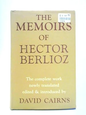 Image du vendeur pour The Memoirs of Hector Berlioz, Member of the French Institute: Including His Travels in Italy, Germany, Russia and England 1803-1865. mis en vente par World of Rare Books