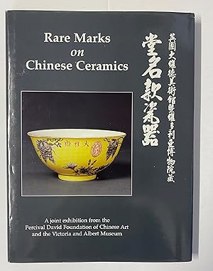 Image du vendeur pour Rare Marks on Chinese Ceramics: A Joint Exhibition from the Percival David Foundation of Chinese Art and the Victoria and Albert Museum mis en vente par Henry Pordes Books Ltd