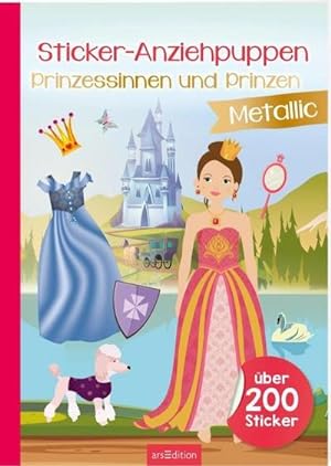 Bild des Verkufers fr Sticker-Anziehpuppen Metallic - Prinzessinnen und Prinzen : ber 200 Sticker mit Metallic-Effekt zum Verkauf von Smartbuy