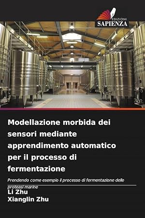Bild des Verk�ufers f�r Modellazione morbida dei sensori mediante apprendimento automatico per il processo di fermentazione zum Verkauf von moluna