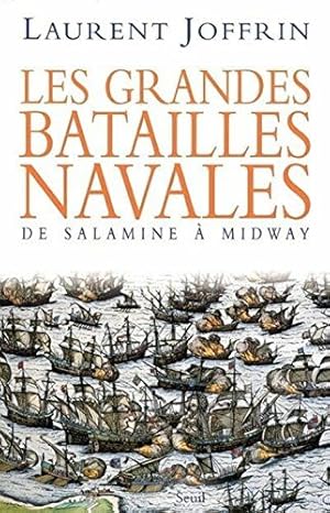 Les grandes batailles navales: De Salamine à Midway