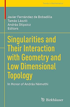 Image du vendeur pour Singularities and Their Interaction with Geometry and Low Dimensional Topology mis en vente par moluna