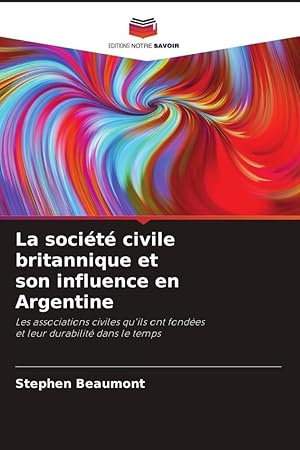 Bild des Verkufers fr La socit civile britannique et son influence en Argentine zum Verkauf von moluna