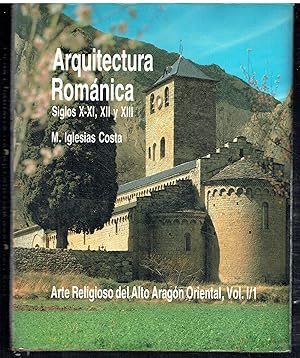 Arte Religioso del Alto Aragón, Vol I/1. Arquitectura Románica. Siglos X-XI, XII y XIII.