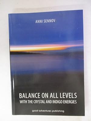 Bild des Verk�ufers f�r Balance on All Levels with the Crystal and Indigo Energies zum Verkauf von GREENSLEEVES BOOKS