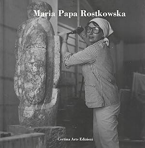 Maria Papa Rostkowska (1923-2008) Le opere, gli amici, i luoghi