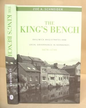 The King's Bench - Bailiwick Magistrates And Local Governance In Normandy, 1670 - 1740