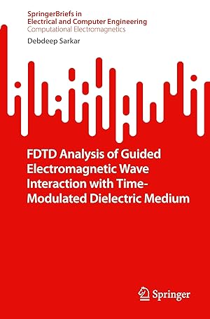 Bild des Verkufers fr FDTD Analysis of Guided Electromagnetic Wave Interaction with Time Modulated Dielectric Medium zum Verkauf von moluna