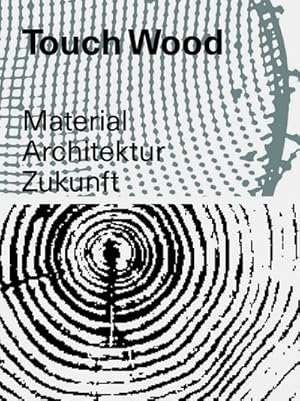 Bild des Verkufers fr Touch Wood : Material, Architektur, Zukunft zum Verkauf von AHA-BUCH GmbH