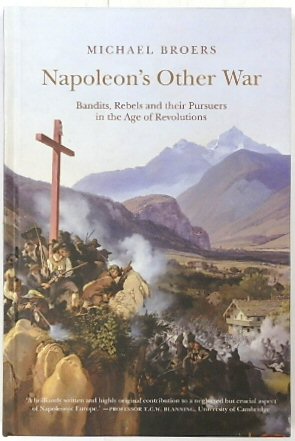 Bild des Verkufers fr Napoleon's Other War: Bandits, Rebels and Their Pursuers in the Age of Revolutions zum Verkauf von PsychoBabel & Skoob Books