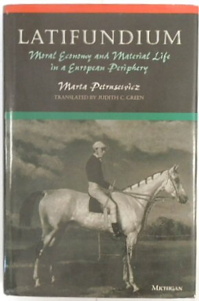 Seller image for Latifundium: Moral Economy and Material Life in a European Periphery for sale by PsychoBabel & Skoob Books