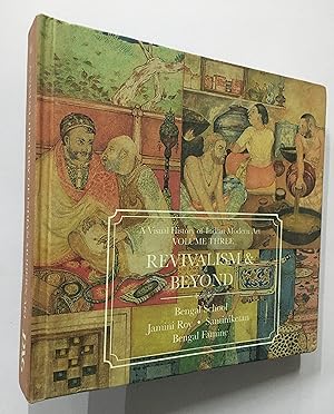 Seller image for A Visual History Of Indian Modern Art. Volume 3. Revivalism And Beyond. Bengal School Jamini Roy, Bengal Famine. for sale by Prabhu Book Exports