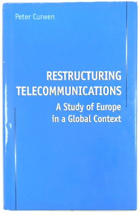 Bild des Verkufers fr Restructuring Telecommunications: A Study of Europe in a Global Context zum Verkauf von PsychoBabel & Skoob Books