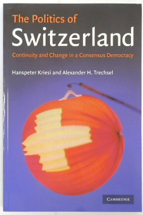 Imagen del vendedor de The Politics of Switzerland: Continuity and Change in a Consensus Democracy a la venta por PsychoBabel & Skoob Books