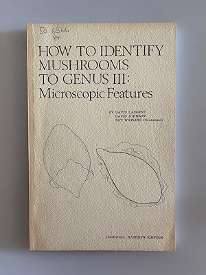 Seller image for How to Identify Mushrooms to Genus III: Microscopic Features. for sale by Wissenschaftl. Antiquariat Th. Haker e.K