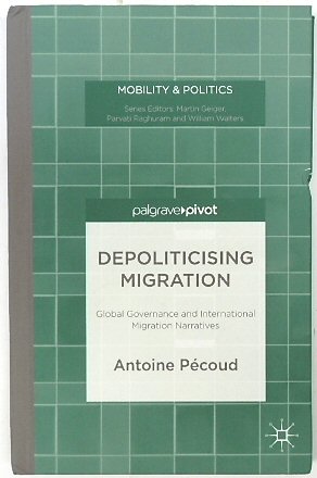 Imagen del vendedor de Depoliticising Migration: Global Governance and International Migration Narratives (Mobility and Politics) a la venta por PsychoBabel & Skoob Books