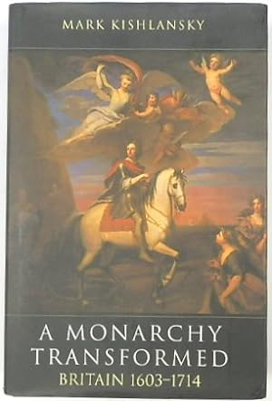 A Monarchy Transformed: Britain 1603-1714: Volume 6 (Penguin History of Britain)