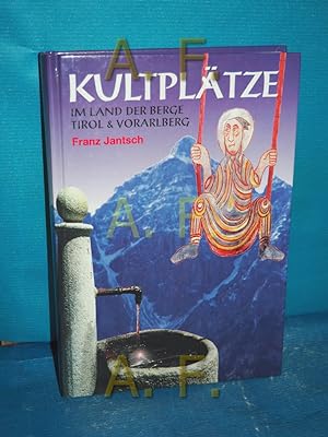 Bild des Verkufers fr Kultpltze Band 5 Im Land der Berge : Tirol, Sdtirol, Vorarlberg zum Verkauf von Antiquarische Fundgrube e.U.