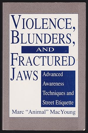 Violence, Blunders, and Fractured Jaws: Advanced Awareness Techniques and Street Etiquette