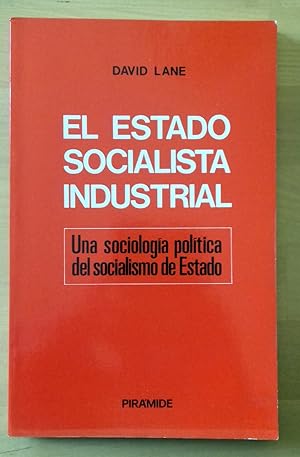 EL ESTADO SOCIALISTA INDUSTRIAL. UNA SOCIOLOGÍA POLÍTICA DEL SOCIALISMO DE ESTADO