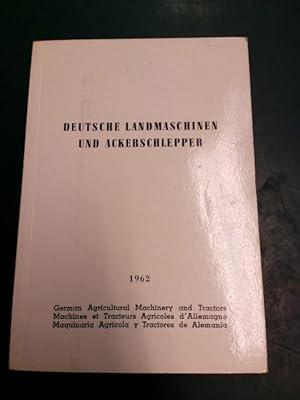 Seller image for Deutsche Landmaschinen und Ackerschlepper: Mitgliederverzeichnis der Landmaschinen- und Ackerschlepper-Vereinigung (LAV) im VDMA; 1962. for sale by Antiquariat Seitenwechsel