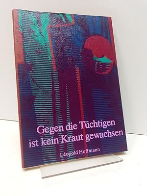 Gegen die Tüchtigen ist kein Kraut gewachsen. Aphorismen und Mikrogeschichten. Mit 14 Originalgra...