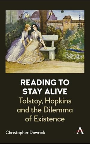 Imagen del vendedor de Reading to Stay Alive : Tolstoy, Hopkins and the Dilemma of Existence a la venta por GreatBookPrices