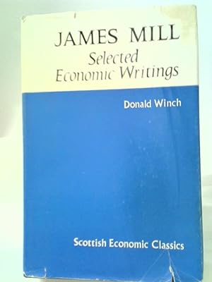 Bild des Verkufers fr James Mill Selected Economic Writings zum Verkauf von World of Rare Books