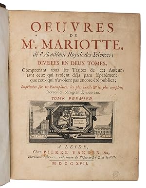 Bild des Verkufers fr Ouvres de Mr. Mariotte, de l'Acadmie Royale des Sciences; divisees en deux tomes, comprenant tous les traitez de cet auteur, tant ceux qui avoient dja paru sparment, que ceux qui n'avoient pas encore t publiez; imprimes sur les exemplaires les plus exacts & les plus complets; revus & corriges de nouveau.Leiden, Pieter van der Aa, 1717. 2 parts in 1 volume. 4to. Both title-pages in red and black with engraving, 26 folding plates and some small engravings in text. Contemporary sprinkled calf, zum Verkauf von ASHER Rare Books