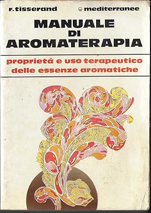 Manuale di aromaterapia : proprietà e uso terapeutico delle essenze aromatiche