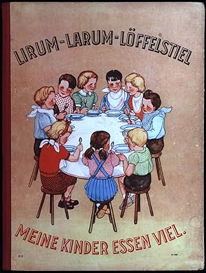 Lirum, Larum - Löffelstiel, Meine Kinder essen viel!