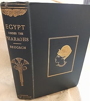 Egypt Under the Pharaohs. A History Derived Entirely from the Monuments.