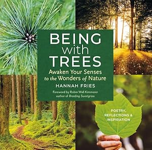 Seller image for Being With Trees : Awaken Your Senses to the Wonders of Nature; Poetry, Reflections & Inspiration for sale by GreatBookPrices