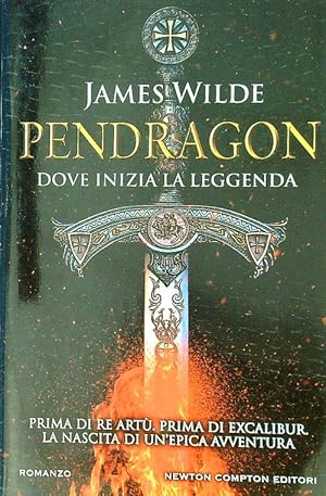 Pendragon. Dove inizia la leggenda