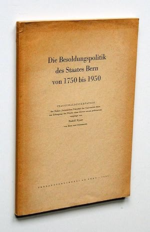 Die Besoldungspolitik des Staates Bern von 1750 bis 1950. Inauguraldissertation an der Hohen Juri...