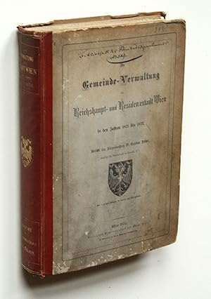 Die Gemeinde-Verwaltung der Reichshaupt- und Residenzstadt Wien in den Jahren 1871 bis 1873. Beri...