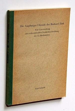 Die Augsburger Chronik des Burkard Zink. Eine Untersuchung zur reichsstädtischen Geschichtsschrei...
