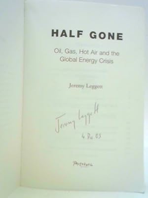Bild des Verkufers fr Half Gone - Oil, Gas, Hot Air and the Global Energy Crisis zum Verkauf von World of Rare Books