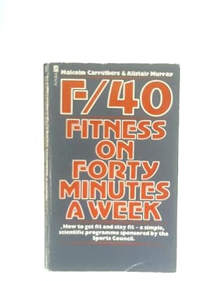 Bild des Verkufers fr F40 - Fitness on Forty Minutes a Week zum Verkauf von World of Rare Books