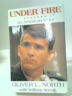 Bild des Verkufers fr Under Fire: An American Story - The Explosive Autobiography of Oliver North zum Verkauf von World of Rare Books