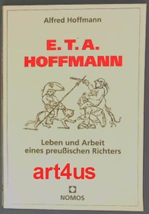 Bild des Verkufers fr E. T. A. Hoffmann : Leben und Arbeit eines preussischen Richters. zum Verkauf von art4us - Antiquariat