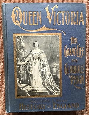 Imagen del vendedor de QUEEN VICTORIA :Her Grand Life and Glorious Reign. A COMPLETE STORY . and LIFE of the NEW KING, EDWARDVII. a la venta por Come See Books Livres