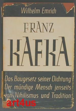 Franz Kafka : Das Baugesetz seiner Dichtung. Der mündige Mensch jenseits von Nihilismus u. Tradition