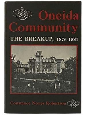 Image du vendeur pour Oneida Community: The Breakup, 1876-1881 mis en vente par Yesterday's Muse, ABAA, ILAB, IOBA