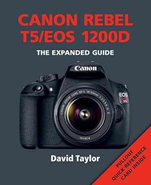 Bild des Verkufers fr Canon Rebel T5/EOS 1200D : The Expanded Guide zum Verkauf von GreatBookPricesUK