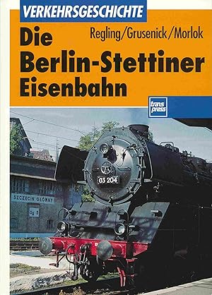 Bild des Verkufers fr Die Berlin-Stettiner Eisenbahn (Transpress Verkehrsgeschichte). zum Verkauf von Antiquariat Bernhardt